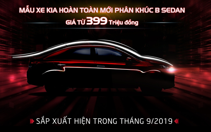 Kia Việt Nam nhận đặt hàng mẫu xe mới phân khúc B-Sedan, giá từ 399 triệu đồng