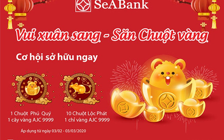 Dùng ngân hàng điện tử SeABank ‘Vui xuân sang, săn chuột vàng’