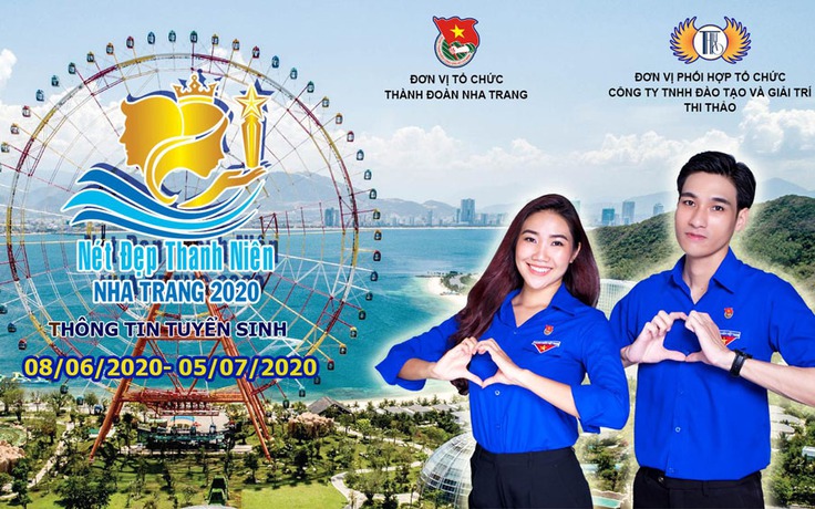 Cùng Thành đoàn Nha Trang tổ chức cuộc thi ‘Nét đẹp Thanh niên Nha Trang 2020’