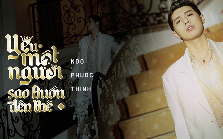 Ca khúc mới ra mắt của Noo Phước Thịnh được tìm kiếm nhiều nhất trên NCT (NhacCuaTui)