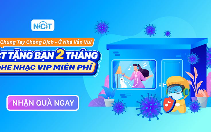 Chung tay chống dịch - ở nhà vẫn vui nghe nhạc NCT VIP miễn phí