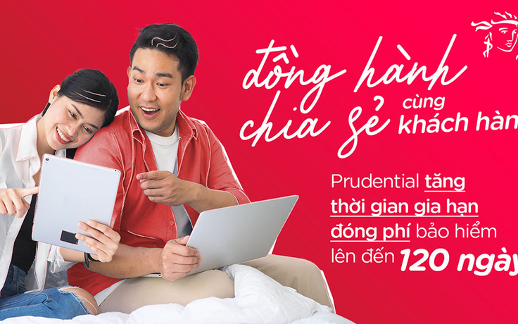 Prudential tăng thời gian gia hạn đóng phí bảo hiểm lên đến 120 ngày