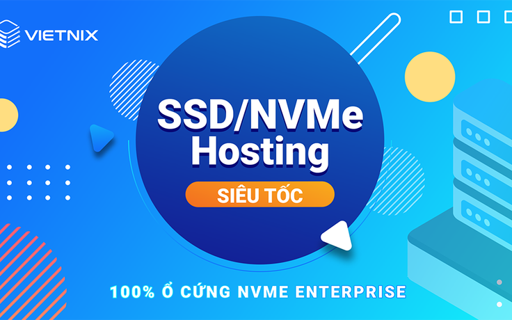 Hosting Vietnix - dịch vụ NVMe Hosting tốc độ cao top đầu Việt Nam