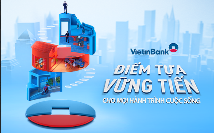Tự do tài chính - hành trình bền vững với sự đồng hành cùng VietinBank