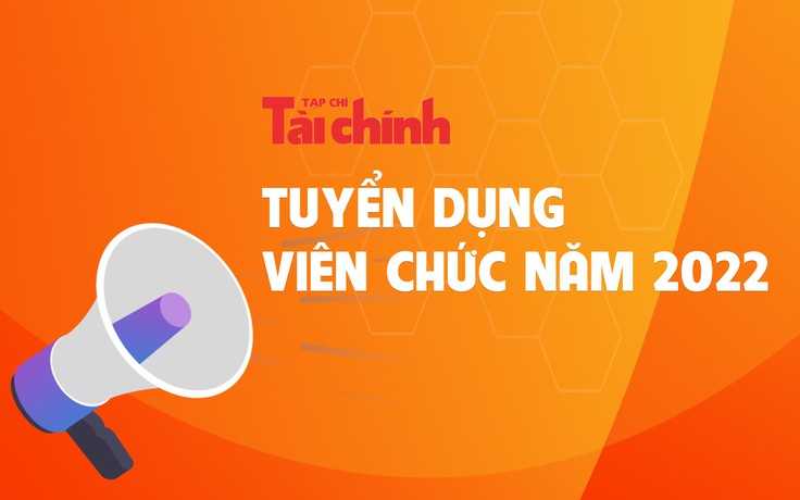 Tạp chí Tài chính thông báo tuyển dụng viên chức năm 2022