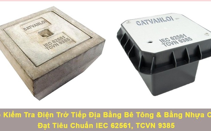 Cát Vạn Lợi sản xuất hố kiểm tra tiếp địa chống sét đạt chuẩn IEC 62561