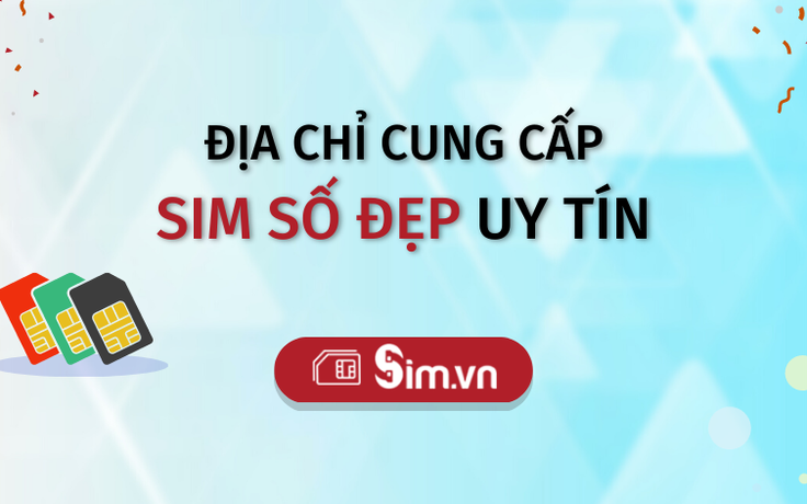 SIMvn - Đơn vị cung cấp SIM số đẹp uy tín, chính chủ