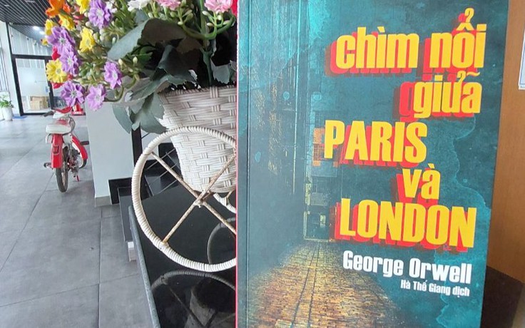 'Chìm nổi giữa Paris và London' của George Orwell ra mắt độc giả Việt