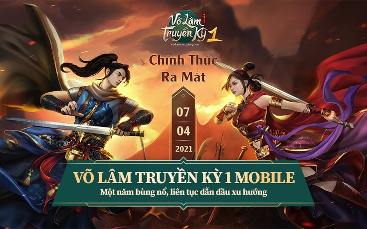 Võ Lâm Truyền Kỳ 1 Mobile: Một năm bùng nổ, liên tục dẫn đầu xu hướng