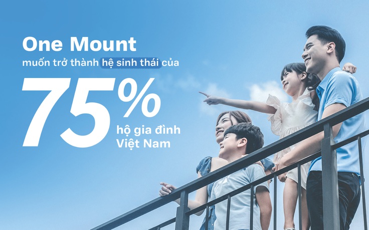 One Mount muốn trở thành hệ sinh thái của 75% hộ gia đình Việt Nam