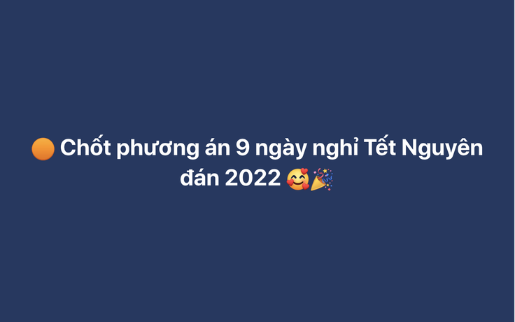 Đề xuất 9 ngày nghỉ Tết Nguyên đán 2022: Cộng đồng mạng 'nổ' ý kiến trái chiều