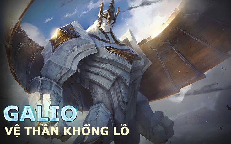 Tìm hiểu truyền thuyết về Galio - Vệ Thần Khổng Lồ