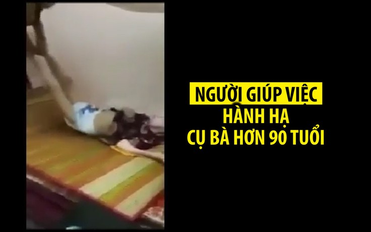 Khởi tố người giúp việc hành hạ cụ bà hơn 90 tuổi