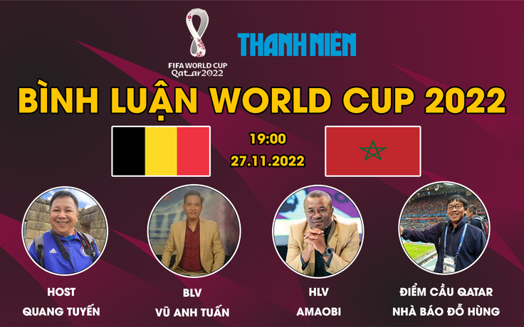 Bình luận World Cup 2022: Bỉ - Ma Rốc | Trận đấu giữa già cỗi và sung sức