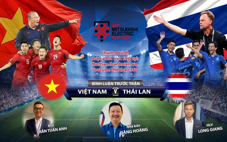 Trực tiếp AFF CUP 2022 | Việt Nam - Thái Lan | Bình luận trước trận đấu