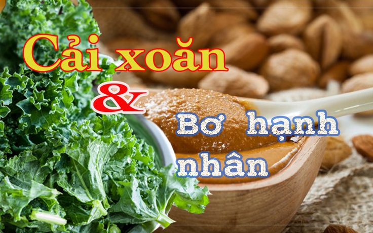 Những 'cặp đôi hoàn hảo' trong thực phẩm: Bơ hạnh nhân 'sánh đôi' cải xoăn