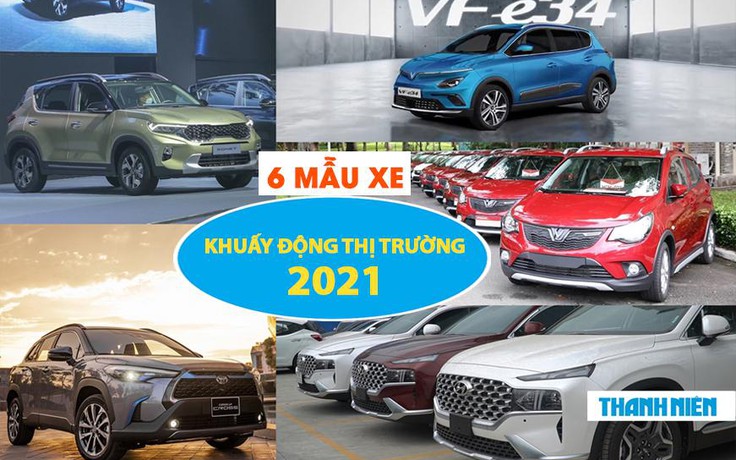 6 mẫu xe khuấy động thị trường ô tô Việt Nam năm 2021