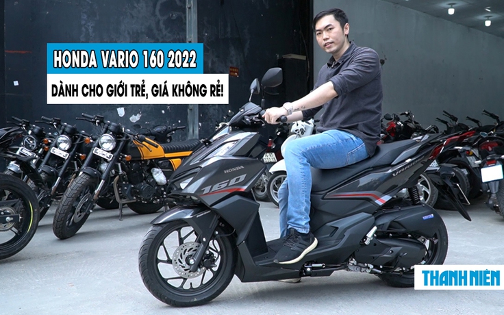 Honda Vario 160 2022 về Việt Nam: Giá không rẻ, hướng tới giới trẻ