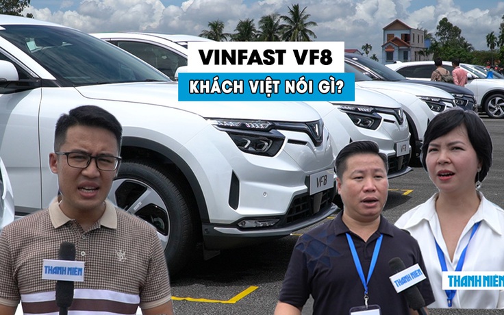 Nhận xe điện ‘bằng xương bằng thịt’, khách mua VinFast VF8 nói gì?