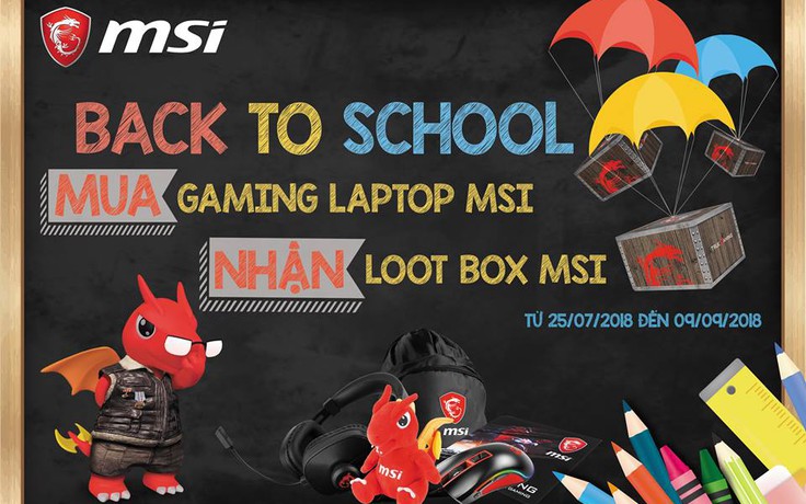 Chương trình khuyến mãi mùa tựu trường cho game thủ “Mua laptop, săn Loot box” của MSI
