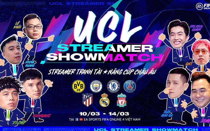 FIFA Online 4: Thầy Ba, Cris Phan và các streamer khác tranh tài tại giải UCL Streamer Showmatch