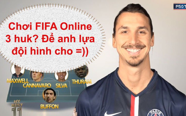 FIFA Online 3: Xây dựng đội hình theo 'thánh' Ibrahimovic tuyển chọn