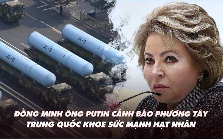 Điểm xung đột: Đồng minh ông Putin cảnh báo phương Tây; Trung Quốc khoe sức mạnh hạt nhân