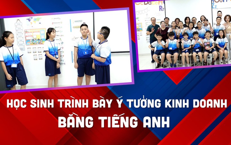 Phụ huynh ấn tượng với ý tưởng kinh doanh của học sinh lớp 4