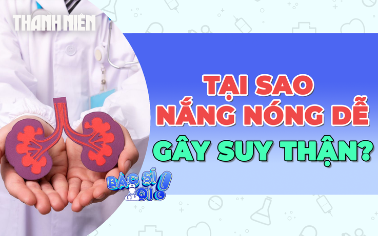 Vì sao thời tiết nắng nóng dễ gây suy thận?
