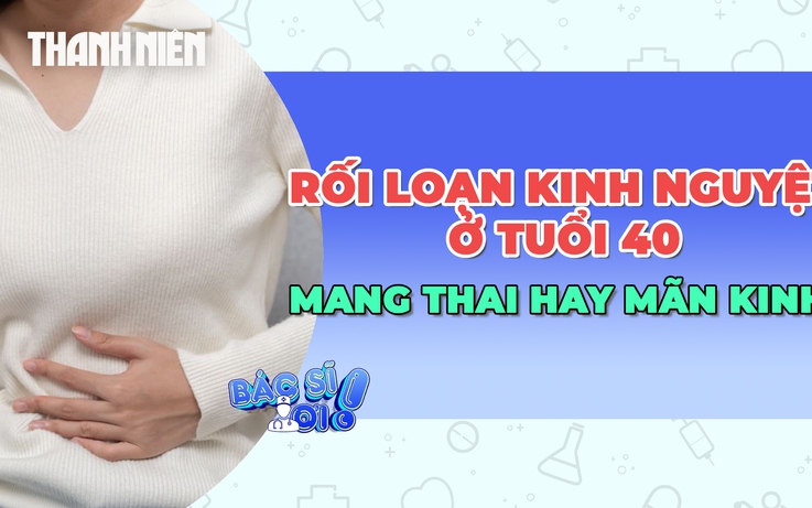Rối loạn kinh nguyệt ở tuổi 40: mang thai hay tiền mãn kinh?
