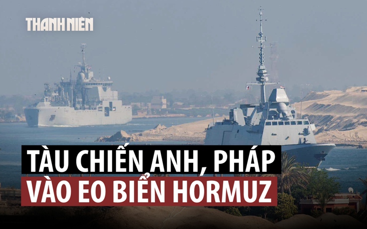 Chiến hạm Anh - Pháp đến Trung Đông, Iran cảnh báo không được can thiệp ở eo biển Hormuz
