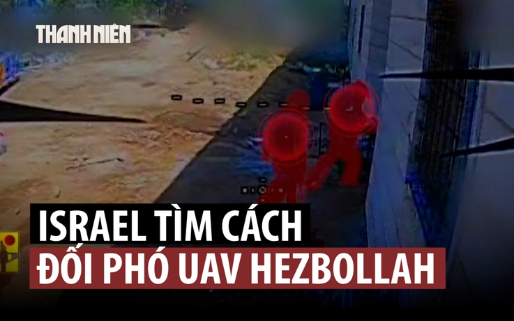 UAV Hezbollah đánh thẳng Vòm Sắt, Israel vội vã lo đối phó