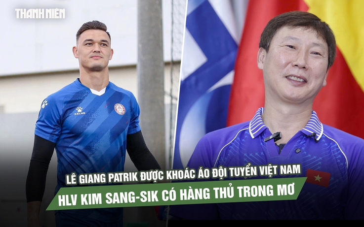 Lê Giang Patrik được khoác áo đội tuyển Việt Nam, HLV Kim Sang-sik có hàng thủ trong mơ