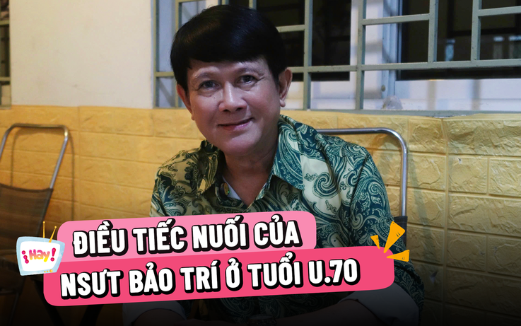 Cuộc sống của NSƯT Bảo Trí ở tuổi U.70