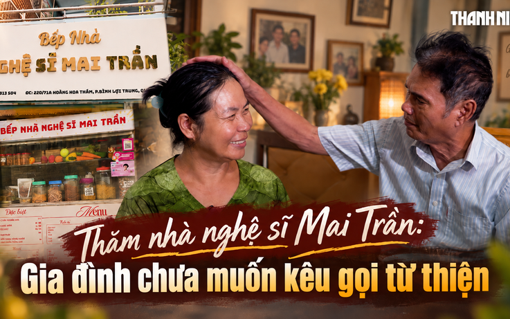 Nghệ sĩ Mai Trần: Được vợ tận tụy chăm sóc, từ chối kêu gọi quyên góp