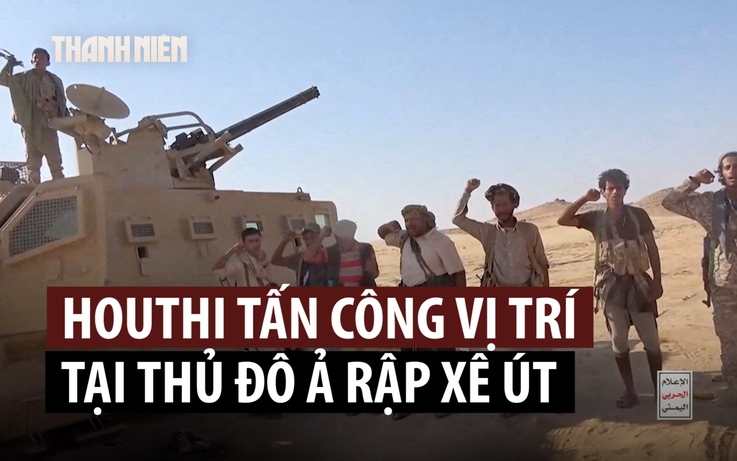 Houthi lần đầu tấn công thủ đô Ả Rập Xê Út
