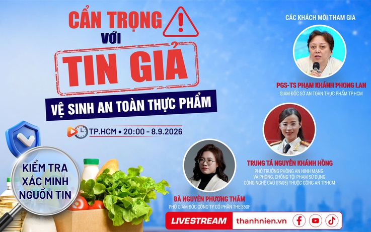 Talkshow: Cẩn trọng với tin giả về vệ sinh an toàn thực phẩm