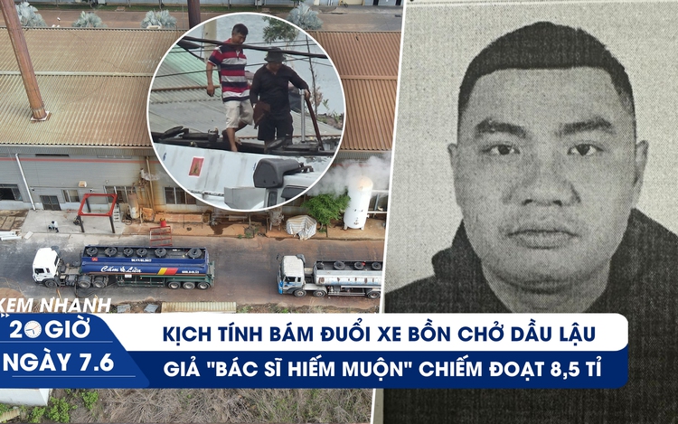 Xem nhanh 20h ngày 7.6: Lắt léo những chuyến 'ăn hàng' dầu lậu | Bác sĩ chữa hiếm muộn bị tố lừa đảo Xem nhanh 20h ngày 7.6: Lắt léo những chuyến 'ăn hàng' dầu lậu | Bác sĩ chữa hiếm muộn bị tố lừa đảo