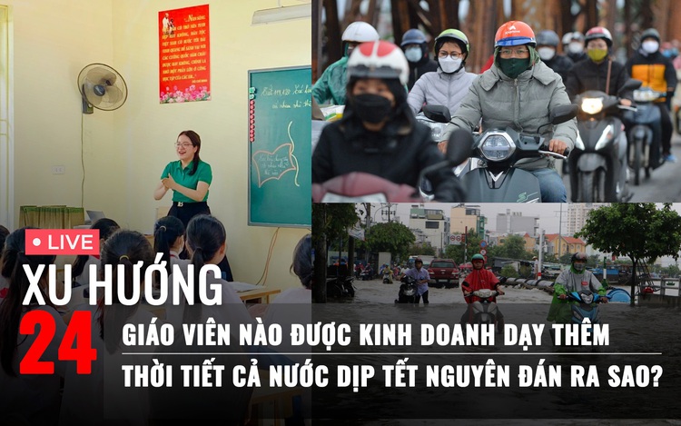 Xu Hướng 24: Giáo viên nào được kinh doanh dạy thêm | Thời tiết cả nước dịp Tết ra sao?