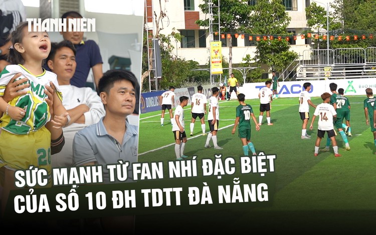‘Cậu Huy cố lên!’: Sức mạnh từ fan nhí đặc biệt của số 10 Trường ĐH TDTT Đà Nẵng