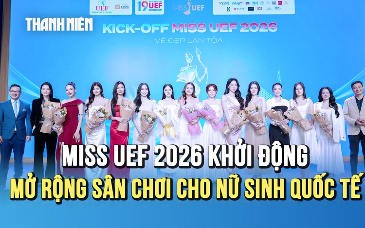Miss UEF 2026 khởi động: Giải thưởng 500 triệu, mở rộng sân chơi cho nữ sinh quốc tế