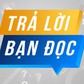 Trả lời bạn đọc