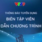 VTV9 tuyển dụng biên tập viên - dẫn chương trình