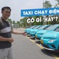 Trải nghiệm taxi xanh: Xe công nghệ chạy bằng điện có gì hay?