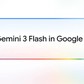 Google phát hành 'trí tuệ tiên tiến' Gemini 3 Flash ra toàn cầu