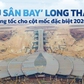 ‘Siêu sân bay’ Long Thành tăng tốc cho cột mốc đặc biệt 2026