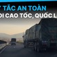 3 nguyên tắc an toàn khi lái xe trên cao tốc có nhiều xe tải lớn