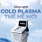 Cold Plasma không tiêu hao - xu hướng công nghệ bền vững cho y khoa hiện đại