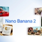 Google công bố Nano Banana 2 cạnh tranh với ChatGPT