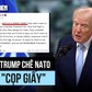 Ông Trump chê NATO là 'cọp giấy' vì không hỗ trợ Mỹ đánh Iran